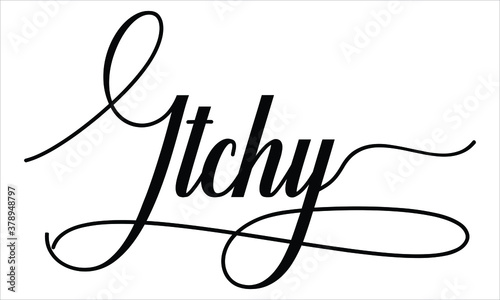 Itchy Script Calligraphy  Black text Cursive Typography words and phrase isolated on the White background 