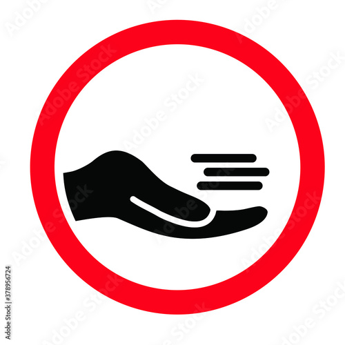 Share Hand Don't give No money No cash Don't beg for money or give bribes sign Vector icon Stop donate concept Do not giving Forbid pay rejecting money Reject bribe donation Cashless payments Exchange