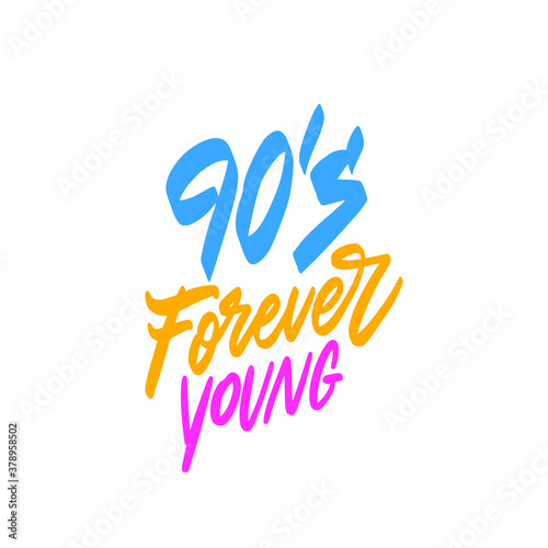90 s forever young - Hand drawn lettering quote. Vector illustration. Good for scrap booking  posters  textiles  gifts.