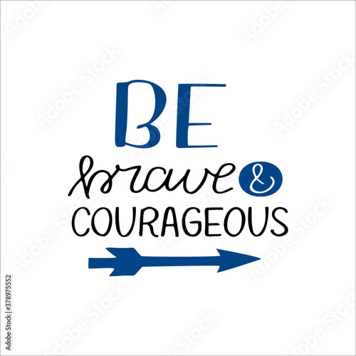 Photo Hand drawn words with inspirational quote Be brave and courageous