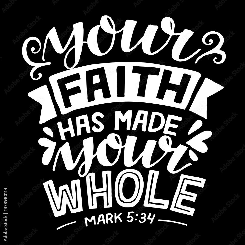 Hand lettering with Bible verse Your faith has made your whole. Stock