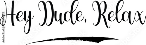 Hey Dude, Relax Calligraphy Handwritten Black Color Text On Yellow Background