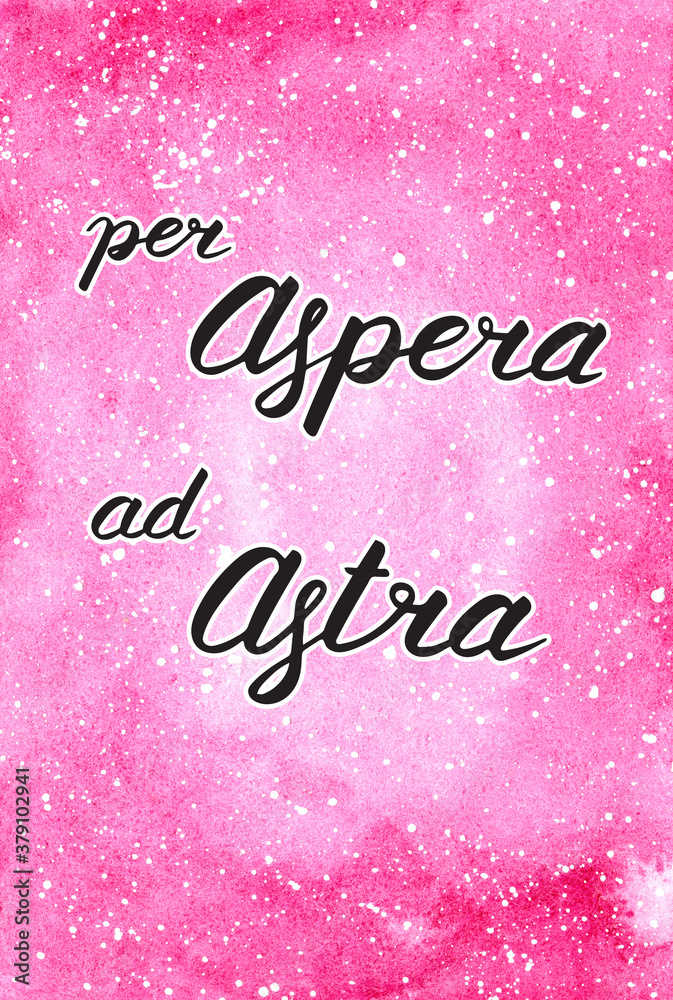 Per Aspera ad Astra, beautiful positive card. Lettering on abstract ...