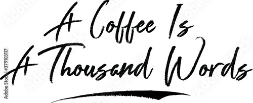 A Coffee Is A Thousand Words Brush Calligraphy Handwritten Typography Text on White Background