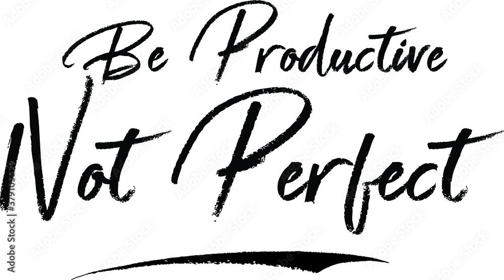 Be Productive Not Perfect Brush Calligraphy Handwritten Typography Text on
White Background Be Productive Not Perfect Brush Calligraphy Handwritten Typography Text on
White Background