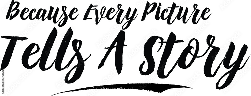 Because Every Picture Tells A Story Typography Black Color Text On White Background