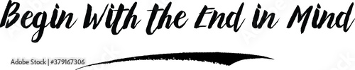 Begin With the End in Mind Typography Black Color Text On White Background