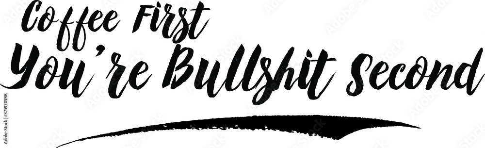 Obraz premium Coffee First You’re Bullshit Second Calligraphy Handwritten Black Color Text On Yellow Background