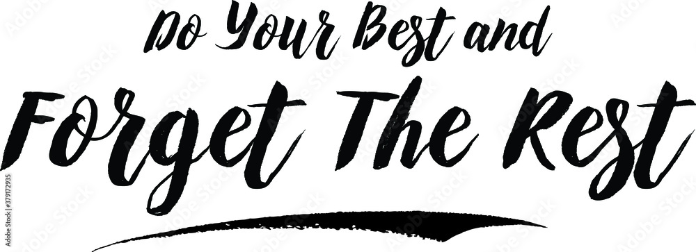 Do Your Best and Forget The Rest Handwritten Font Calligraphy Black Color Text
on White Background Do Your Best and Forget The Rest Handwritten Font Calligraphy Black Color Text
on White Background