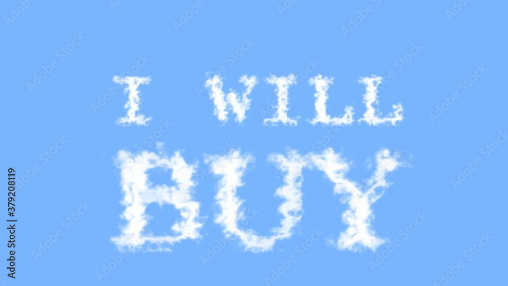 I Will Buy cloud text effect sky isolated background. animated text effect with high visual impact. letter and text effect. I Will Buy cloud text effect sky isolated background. animated text effect with high visual impact. letter and text effect.