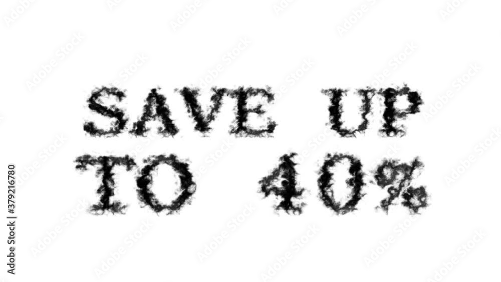 Save Up To 40% smoke text effect white isolated background. animated text effect with high visual impact. letter and text effect. Save Up To 40% smoke text effect white isolated background. animated text effect with high visual impact. letter and text effect.