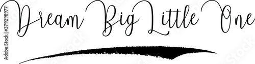 Dream Big Little One Handwritten Font Calligraphy Black Color Text on White Background