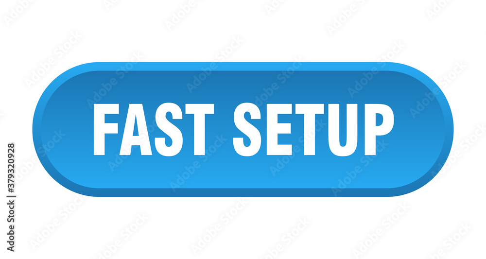 fast setup button. rounded sign on white background fast setup button. rounded sign on white background