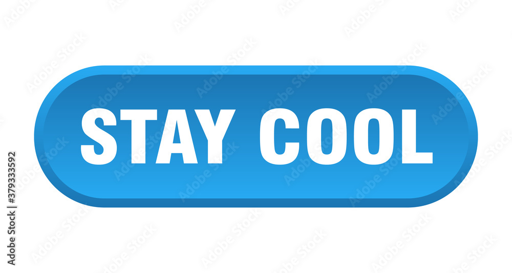 stay cool button. rounded sign on white background stay cool button. rounded sign on white background