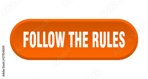 follow the rules button. rounded sign on white background