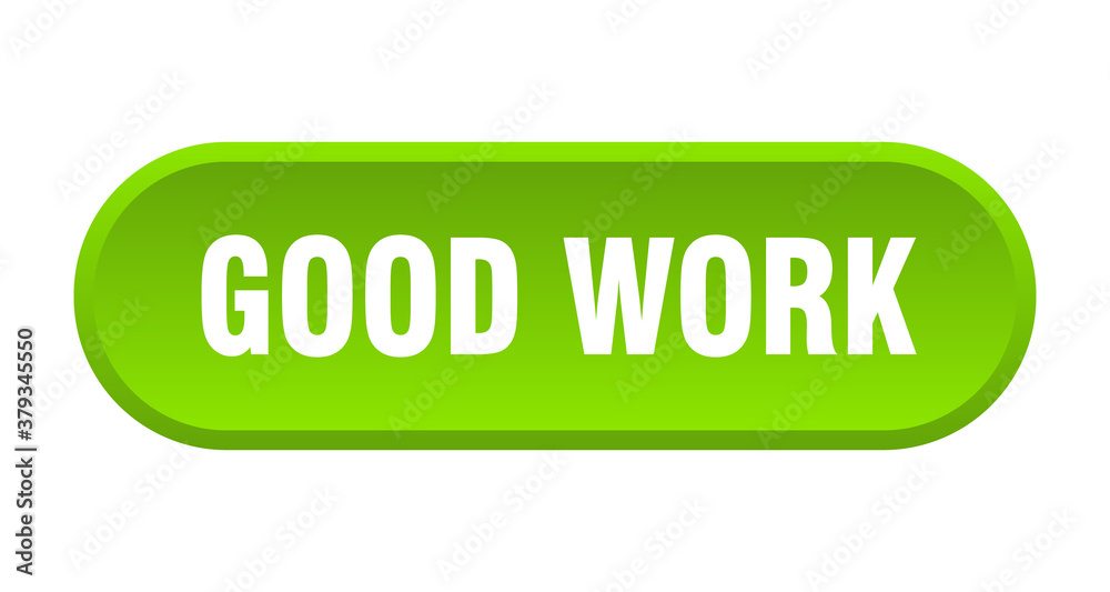 good work button. rounded sign on white background good work button. rounded sign on white background