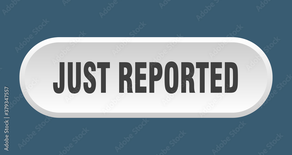 just reported button. rounded sign on white background
