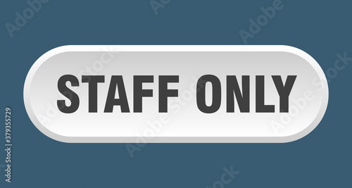 staff only button. rounded sign on white background
