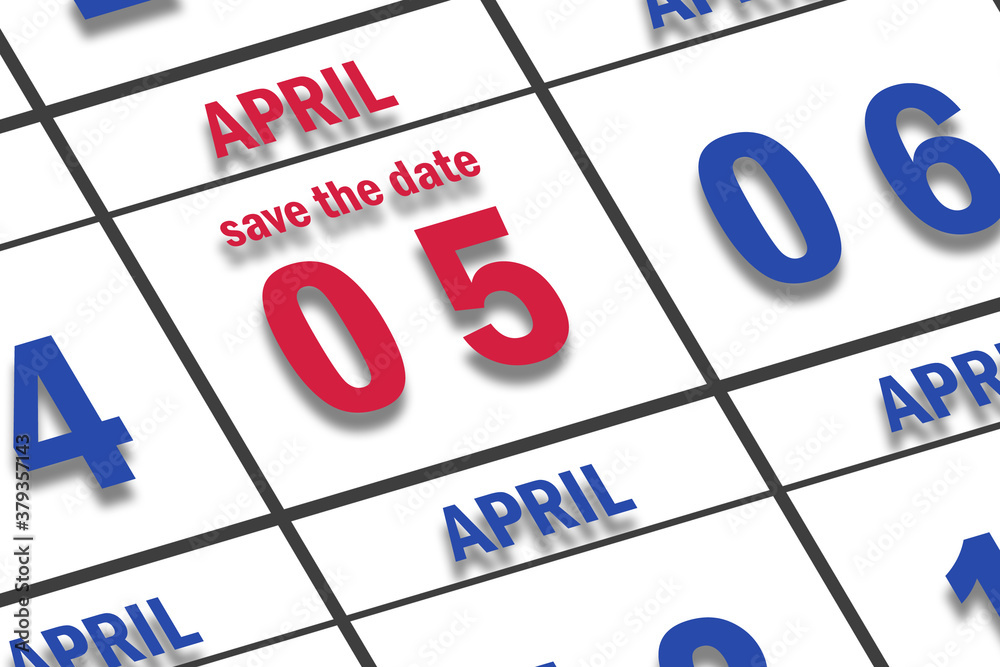 april 5th. Day 5 of month, Date marked Save the Date on a calendar. spring month, day of the year concept april 5th. Day 5 of month, Date marked Save the Date on a calendar. spring month, day of the year concept
