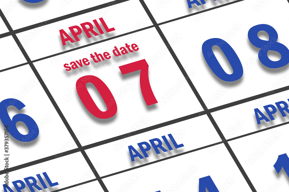 april 7th. Day 7 of month, Date marked Save the Date on a calendar. spring month, day of the year concept april 7th. Day 7 of month, Date marked Save the Date on a calendar. spring month, day of the year concept