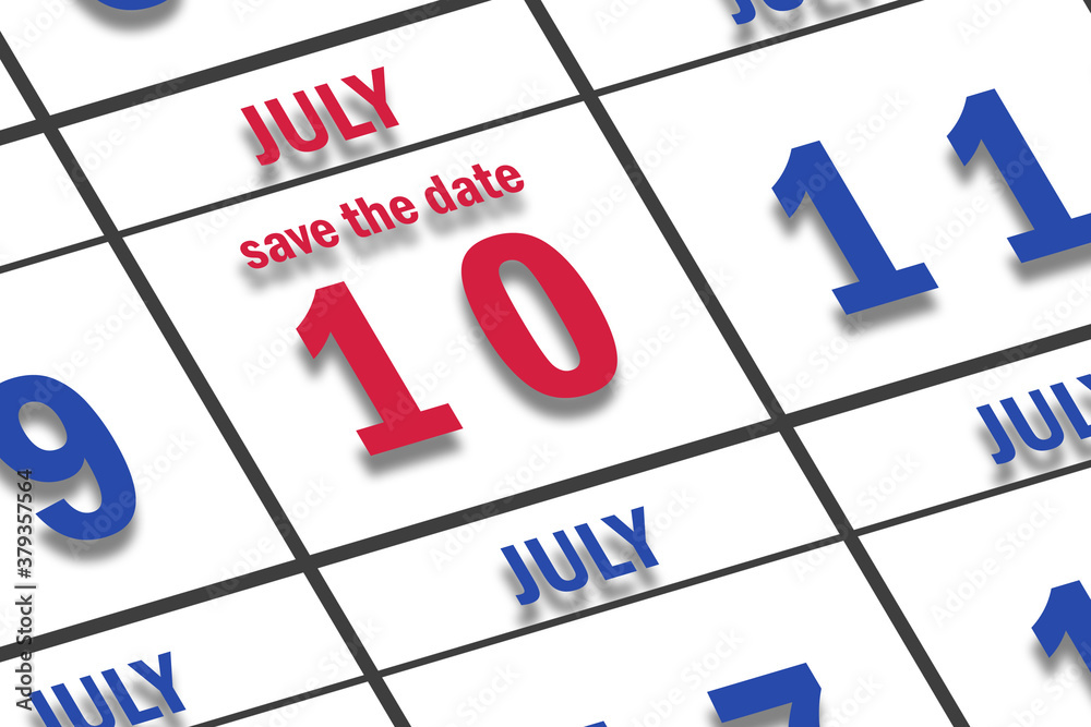 july 10th. Day 10 of month, Date marked Save the Date  on a calendar. summer month, day of the year concept