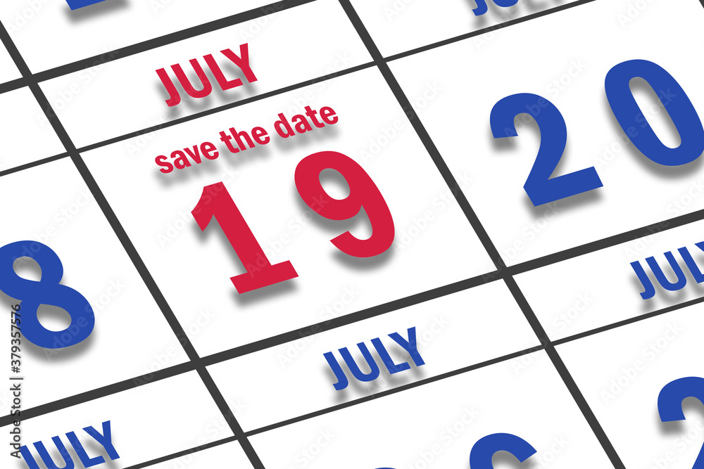 july 19th. Day 19 of month, Date marked Save the Date on a calendar. summer month, day of the year concept july 19th. Day 19 of month, Date marked Save the Date on a calendar. summer month, day of the year concept