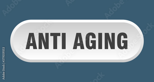 anti aging button. rounded sign on white background