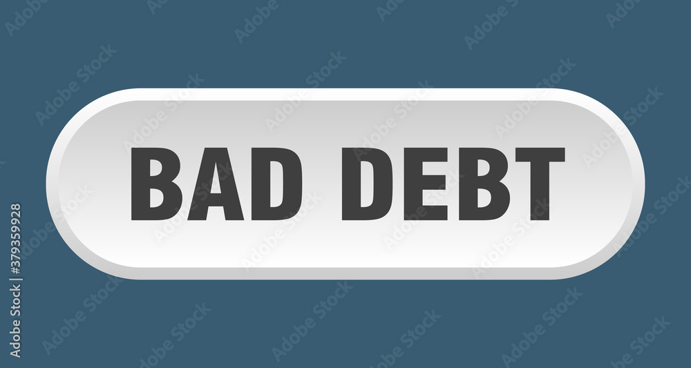 bad debt button. rounded sign on white background bad debt button. rounded sign on white background
