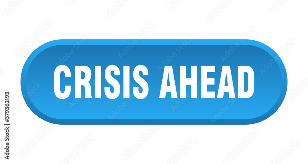 crisis ahead button. rounded sign on white background