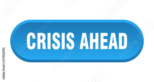 crisis ahead button. rounded sign on white background