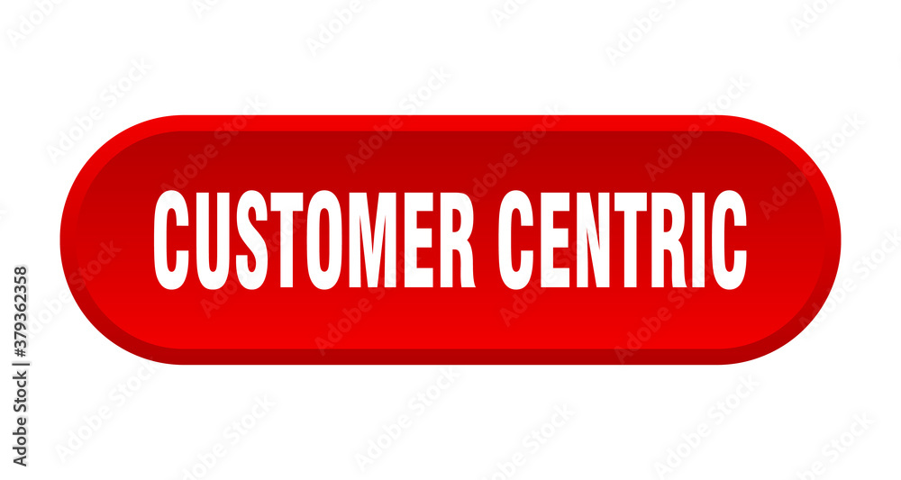 customer centric button. rounded sign on white background customer centric button. rounded sign on white background