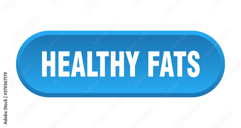 healthy fats button. rounded sign on white background healthy fats button. rounded sign on white background