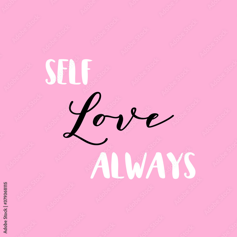 Self love always. Love yourself quote typography slogan with pink background