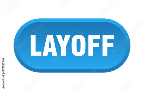 layoff button. rounded sign on white background