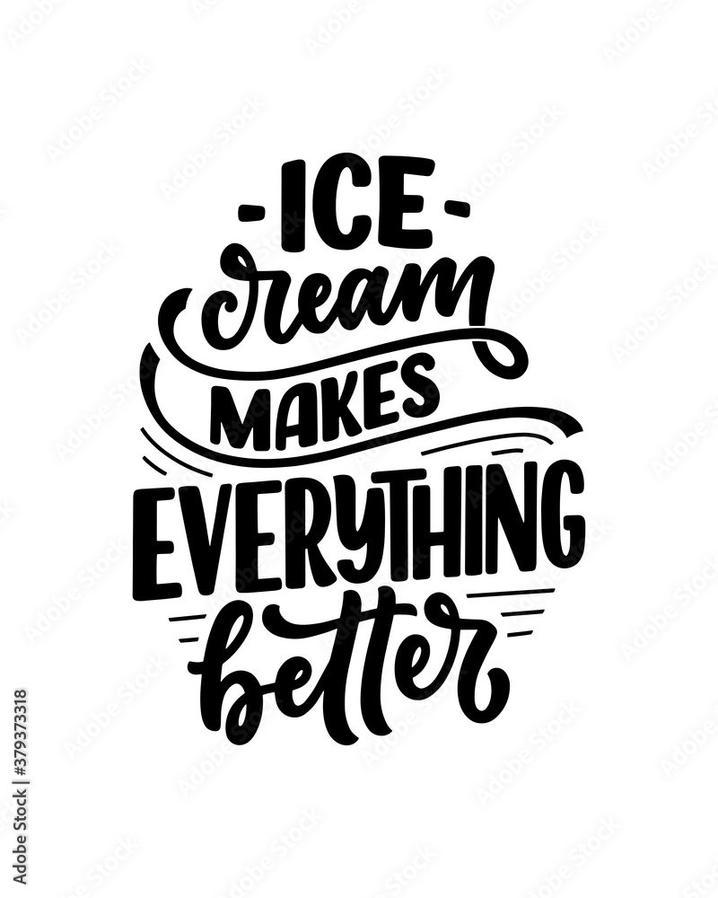 Obraz premium Hand drawn lettering composition about Ice Cream. Funny season slogan. Isolated calligraphy quote for summer fashion, beach party. Great design for banner, postcard, print or poster. Vector