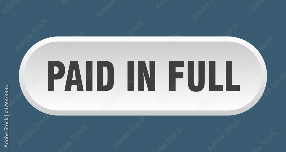 paid in full button. rounded sign on white background paid in full button. rounded sign on white background