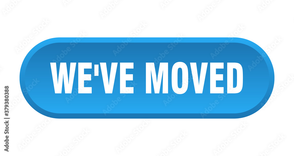 we've moved button. rounded sign on white background we've moved button. rounded sign on white background