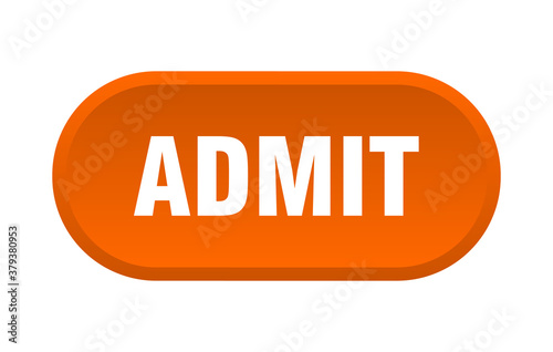 admit button. rounded sign on white background