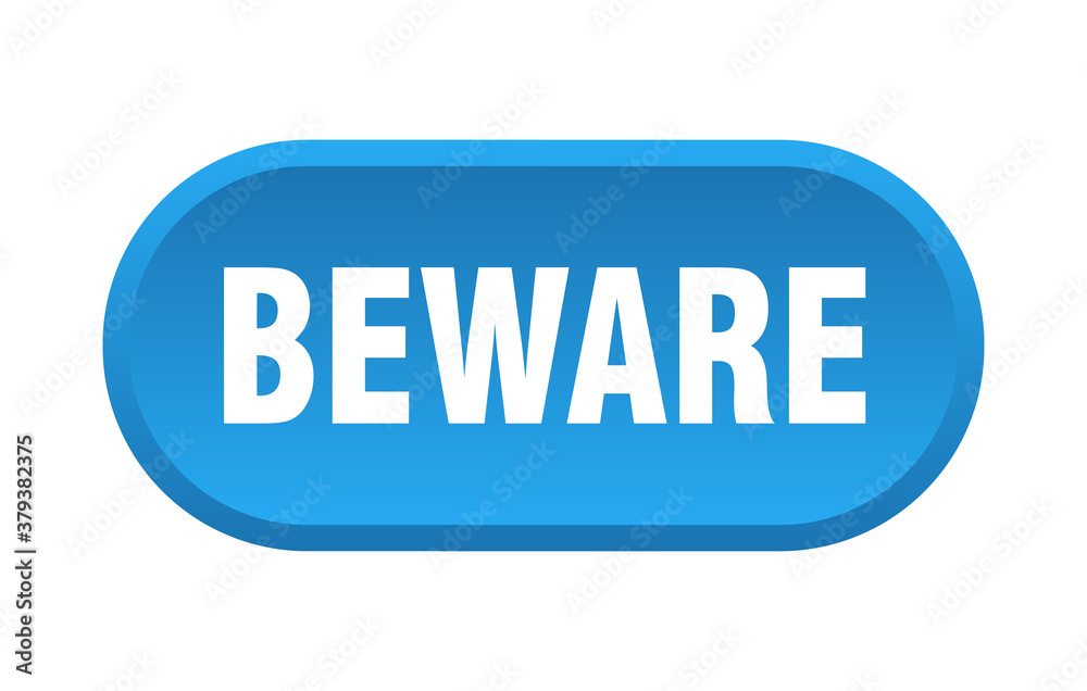 beware button. rounded sign on white background beware button. rounded sign on white background