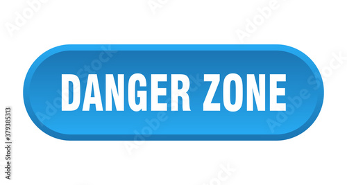 danger zone button. rounded sign on white background