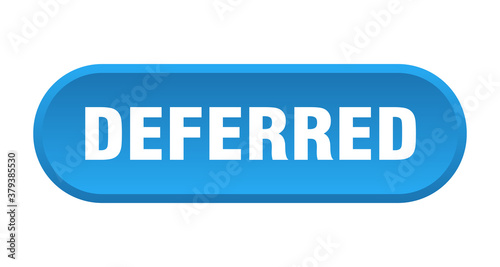 deferred button. rounded sign on white background