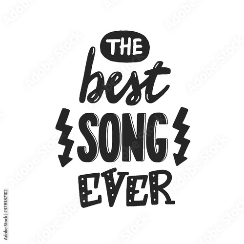 The best song ever phrase, hand-drawn vector lettering for favorite music, melomaniac hand written sign, label, banner, badge, sticker, design element for melomane and music lover. 