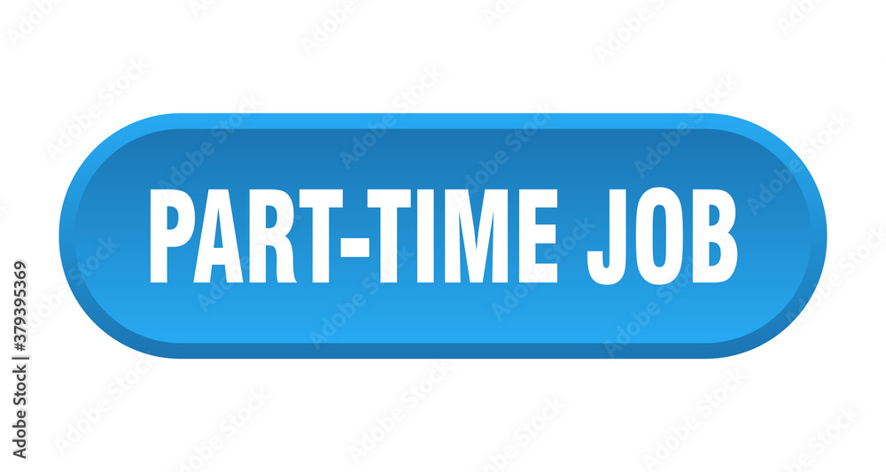 part-time job button. rounded sign on white background part-time job button. rounded sign on white background