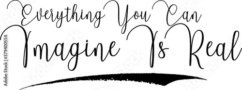 Everything You Can Imagine Is Real Handwritten Typography Black Color Text On White Background