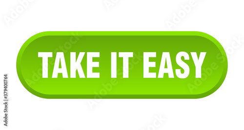 take it easy button. rounded sign on white background