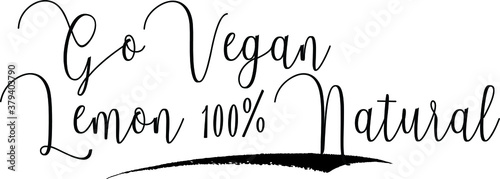 Go Vegan Lemon 100% Natural Calligraphy Handwritten Typography Text on
White Background
