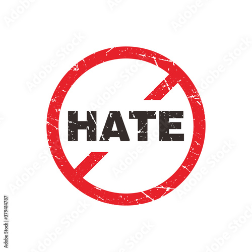 Abstract Grungy No Hate Campaign, Hate Text in Red Circle Forbidden Sign Template Vector