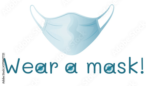 Protective medical face mask and wear a mask text. 
