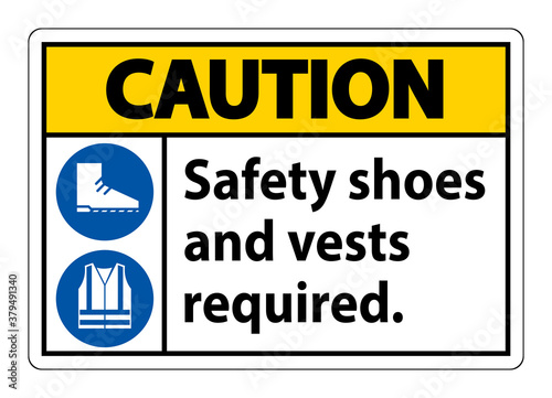 Caution Sign Safety Shoes And Vest Required With PPE Symbols on white background