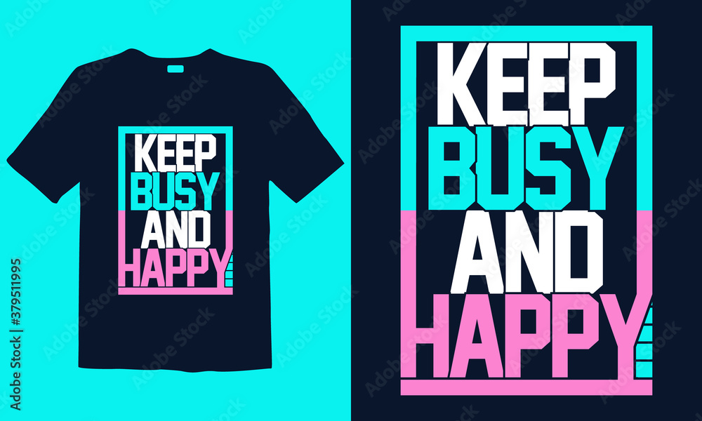 Fototapeta Keep Busy and Happy Motivational Typography t-shirt template. Good for greeting card and t-shirt print, flyer, poster design, mug.